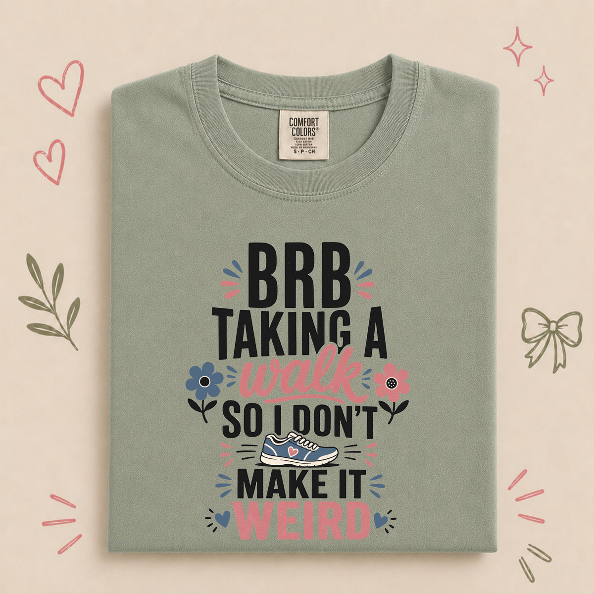 BRB Taking a Walk So I Don’t Make It Weird Tee