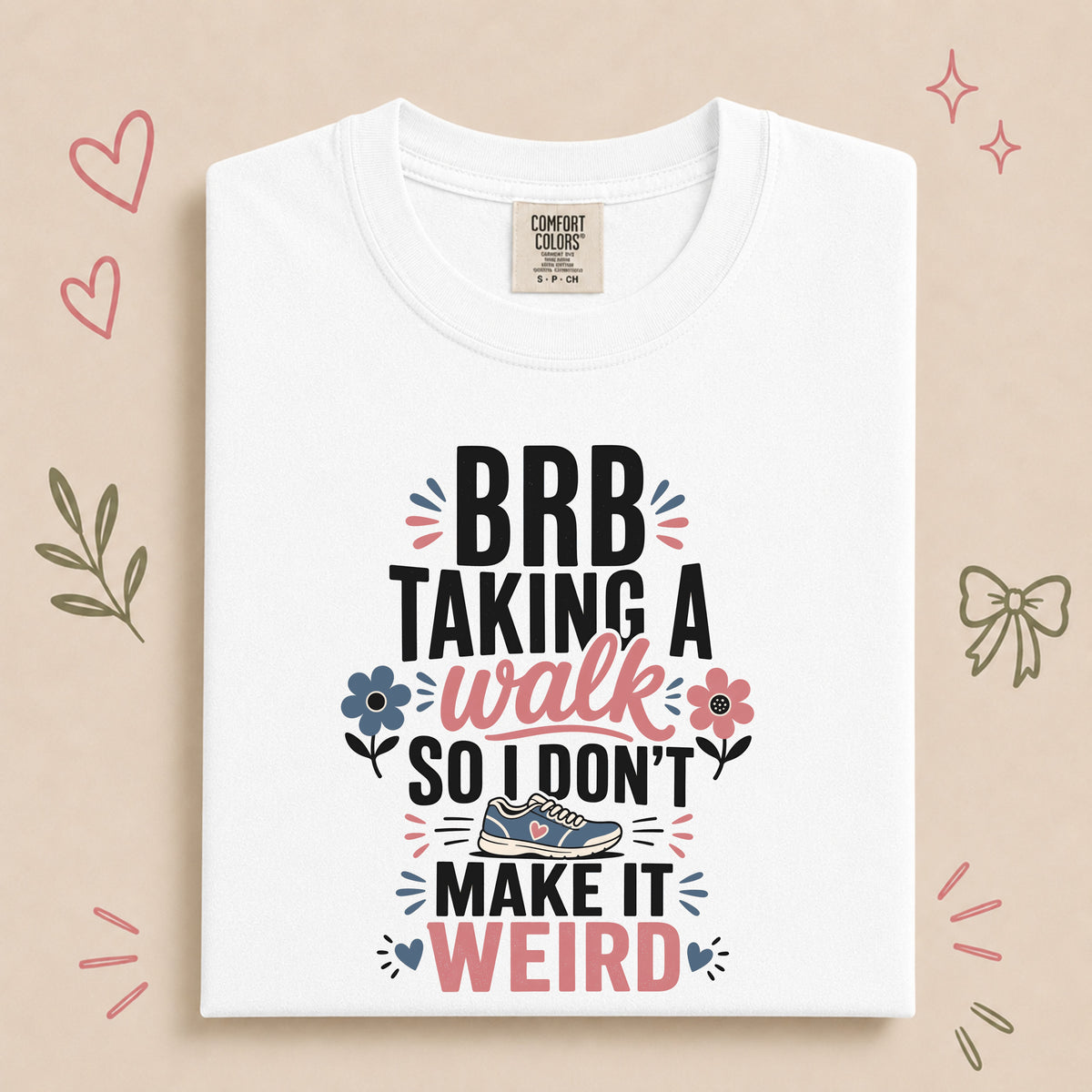 BRB Taking a Walk So I Don’t Make It Weird Tee