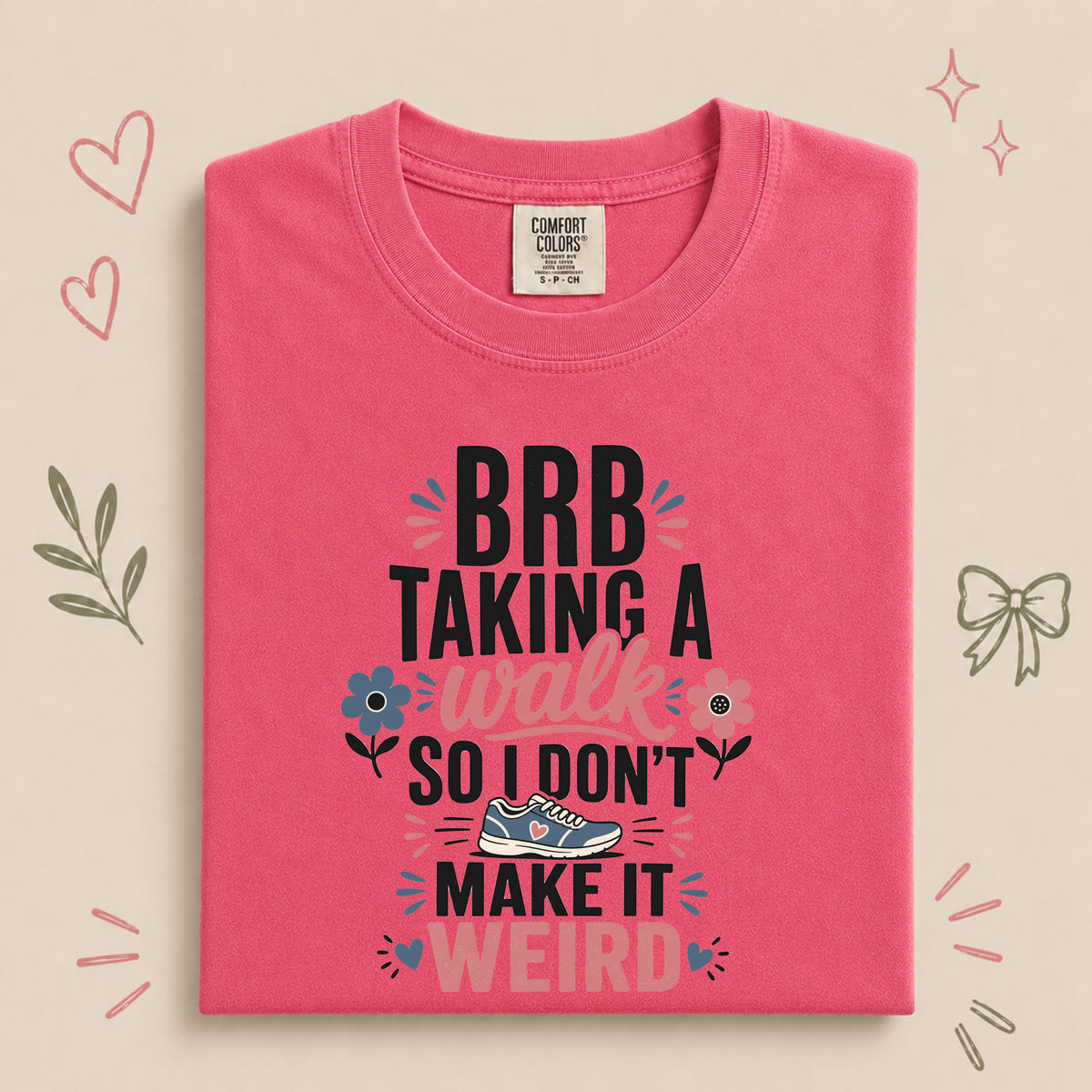 BRB Taking a Walk So I Don’t Make It Weird Tee