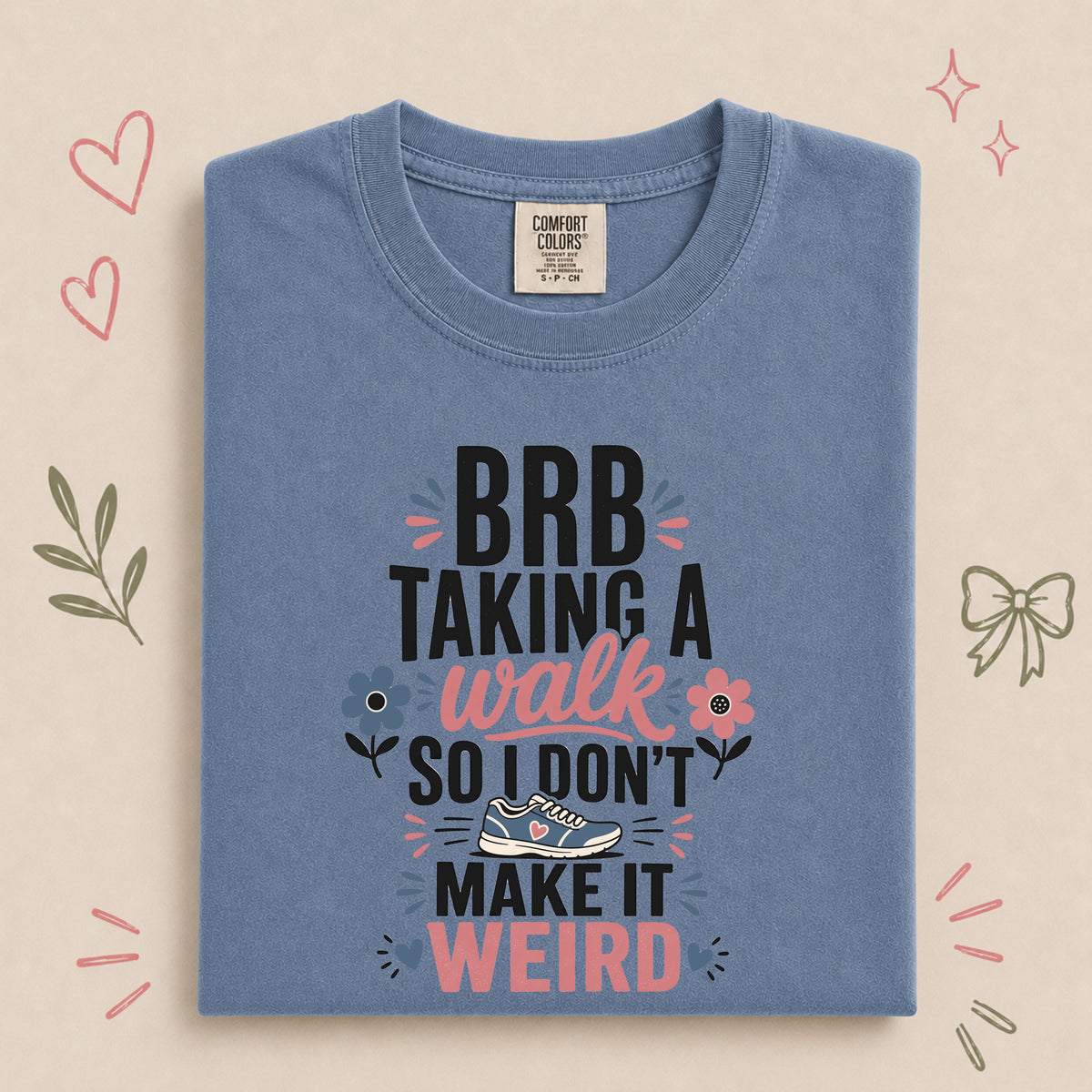BRB Taking a Walk So I Don’t Make It Weird Tee