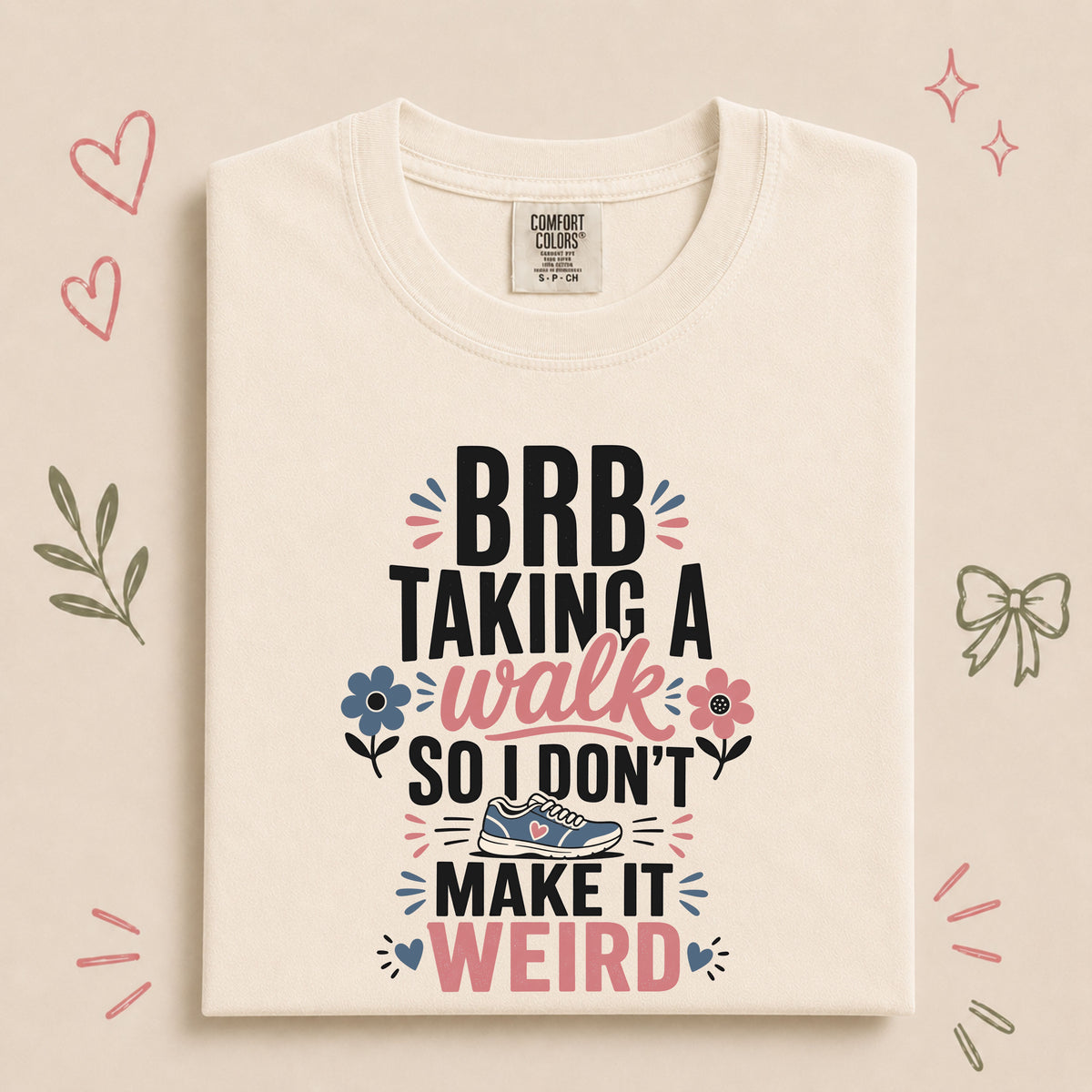 BRB Taking a Walk So I Don’t Make It Weird Tee