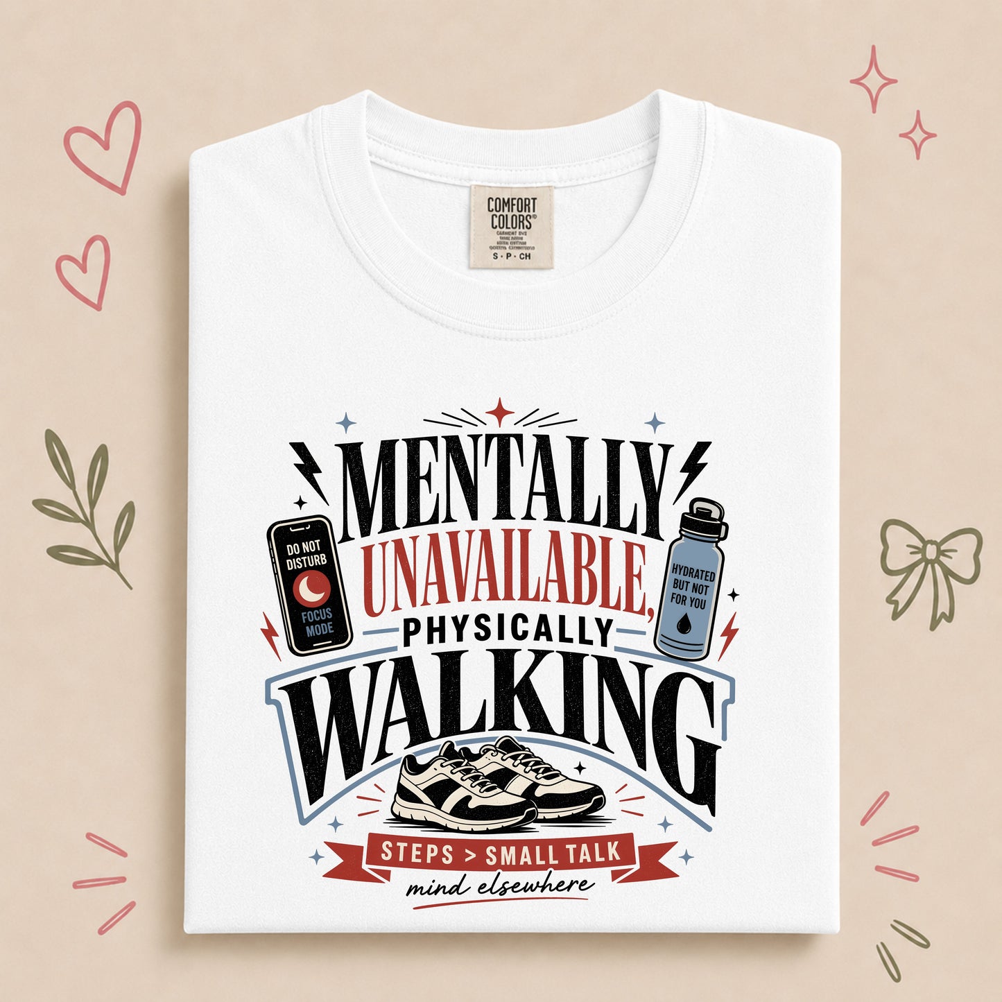 Mentally Unavailable Physically Walking Funny Tee