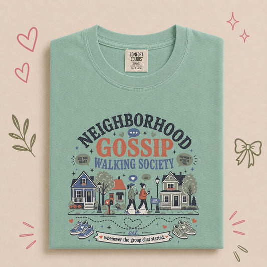 Neighborhood Gossip Walking Society Tee
